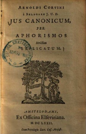 Arnoldi Corvini à Belderen J. U. D. Jus Canonicum, Per Aphorismos Strictim Explicatum