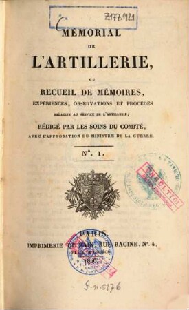 Mémorial de l'artillerie ou Recueil de mémoires, expériences, observations et procédés relatifs au service de l'artillerie. 1. 1826