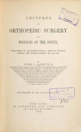 Lectures on orthopedic surgery and diseases of the joints, delivered at Bellevue Hospital Medical College, during the winter session of 1874 - 1875 : Illustr. by 274 wood-engravings