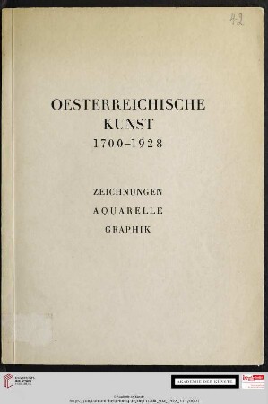 Ausstellung österreichischer Kunst 1700-1928 : Zeichnungen, Aquarelle, Graphik : Januar/Februar 1928