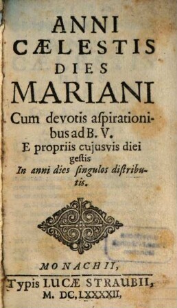 Anni Caelestis Dies Mariani : Cum devotis aspirationibus ad B. V. E propriis cuiusvis diei gestis In anni dies singulos distributis