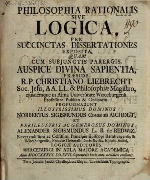 Philosophia rationalis sive logica : Per Succinctas Dissertationes Exposita, Quam Cum Subjunctis Parergis ...