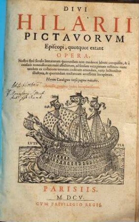 Divi Hilarii Pictavorum episcopi, quotquot extant opera : nostro fere seculo literatorum quorundam non mediocri labore conquisita ...