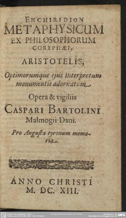 Enchiridion Metaphysicum Ex Philosophorum Coryphaei, Aristotelis, Optimorumque eius interpretum monumentis adornatum