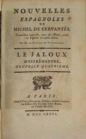 Nouvelles Espagnoles De Michel De Cervantes : Traduction nouvelle, avec des Notes, ornée de douze belles Figures. 1,4, Le Jaloux D'estrémadure