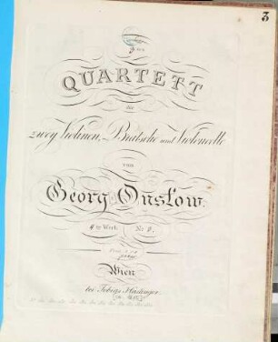 1.tes (2.tes-, 3.tes-) Quartett : für 2 Violinen, Bratsche u. Violoncelle ; 4. W.,1 (2. 3), 3. Vl 1 (8 S.) Vl 2 Va Vc (je 7). - Pl.-Nr. S:u:C. 2485