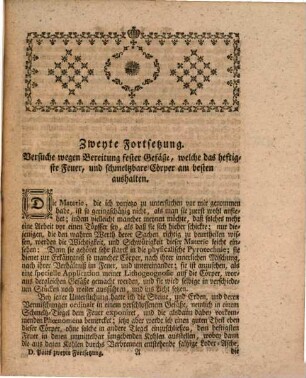 D. Johannis Henrici Pott Prof. Chym. und Mitglied derKönigl. Academie der Wissenschaften Chymische Untersuchungen Welche fürnehmlich von der Lithogeognosia oder Erkäntniß und Bearbeitung der gemeinen einfacheren Steine und Erden Ingleichen Von Feuer und Licht handeln, [3]. D. Ioh. Pott zweyte Fortsetzung derer Chymischen Untersuchungen welche von der Lithogeognosie oder Erkäntniß und Bearbeitung derer Steine und Erden in Anwendung derselben zur Bereitung Feuerfester Gefäße und Tiegel specieller handeln : nebst Tabellen über alle drey Theile