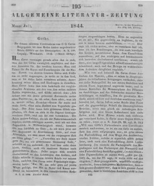 Göthe. Zu dessen näherem Verständniss. Beigegeben ist eine Reihe bisher ungedruckter Briefe Göthe´s an den Herausgeber. Hrsg. v. C. G. Carus. Leipzig: Weichardt 1813