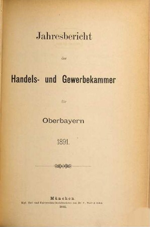 Jahresbericht der Handels- und Gewerbekammer Oberbayern. 1891