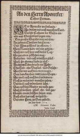 An den Herrn Apotecker/ Caspar Herman : Herr Apotecker wol bekandt/ In diesem und noch manchem Land/ ...Im Jahr Christi 1604. M. Johannes Faber