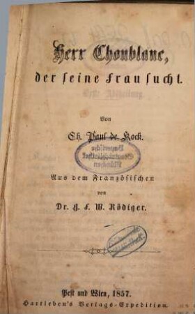 Herr Choublanc, der seine Frau sucht : Von Ch. Paul de Kock. Aus dem Französischen von G. F. W. Rödiger
