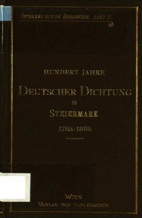 Hundert Jahre deutscher Dichtung in Steiermark : 1785 bis 1885