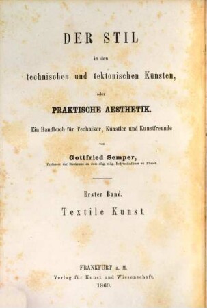 Der Stil in den technischen und tektonischen Künsten oder praktische Ästhetik : ein Handbuch für Techniker, Künstler und Kunstfreunde, 1. Die textile Kunst : für sich betrachtet und in Beziehung zur Baukunst