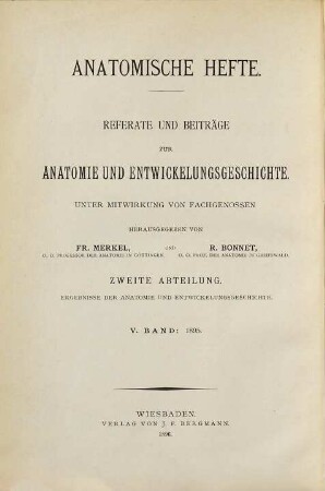 Ergebnisse der Anatomie und Entwicklungsgeschichte : = Advances in anatomy, embryology and cell biology = Revues d'anatomie et de morphologie expérimentale. 5. 1895. - 1896