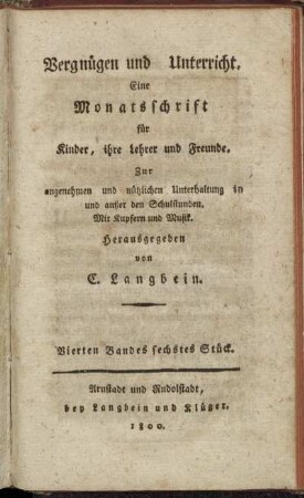 Vergnügen und Unterricht.[...] Vierten Bandes sechstes Stück.