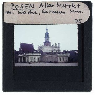 Posen, Alter Markt,Posen, Altes Rathaus,Posen, Stadtwaage,Posen, Hauptwache