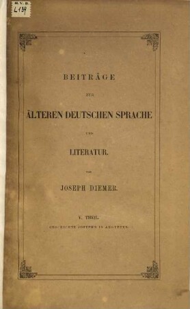 Beiträge zur ältern deutschen Sprache und Literatur, 5. Geschichte Joseph's in Ägypten : deutsches Gedicht des XI. Jahrhunderts nach der Vorauer Handschrift