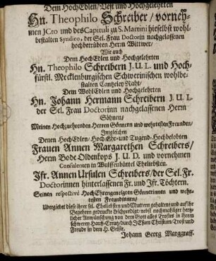 Dem Hoch Edlen [...] Hn. Theophilo Schreiber [...] Hn. Johann Hermann Schreibern [...] Frauen Annen Margarethen Schreibers [...] Jfr. Annen Ursulen Schreibers [...]