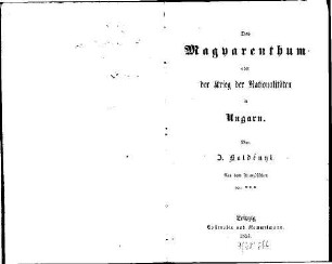 Das Magyarenthum oder der Krieg der Nationalitäten in Ungarn