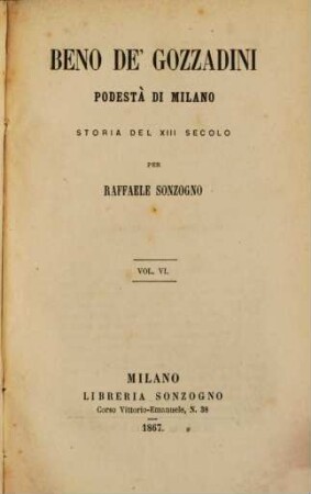 Beno de'Gozzadini, podestà di Milano : Storia del XIII. secolo. [Beno De'Gozzadini]. 6