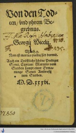 Von den Todten/ vnd yhrem Begrebnus. Georgij Wicelij. ... Auch ein Tröstliche schöne Prediget Sanct. Cipriani Martiris vom Sterben sampt einer Ermanunge Sancti Ambrosij zum Sterben.