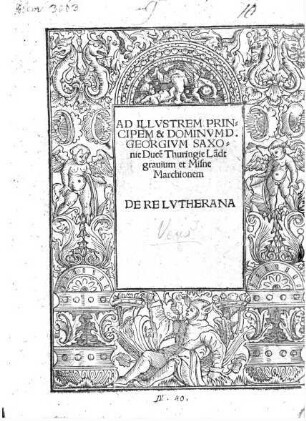 Ad Illustrem Principem et Dominum D. Georgium Saxonie Ducem Thuringie Landtgravium et Misne Marchionem de re Lutherana