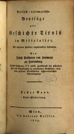 Kritisch-diplomatische Beyträge zur Geschichte Tirols im Mittelalter : mit mehreren hundert ungedruckten Urkunden. 1,2, Codex probationum diplomaticus