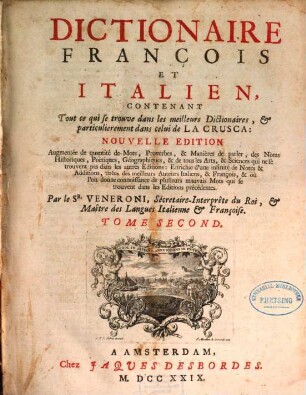 Dictionaire François Et Italien : Contenant Tout ce qui se trouve dans les meilleurs Dictionaires, et particulierement dans celui de la Crusca, 2