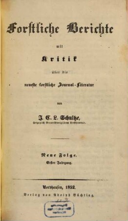 Forstliche Berichte mit Kritik über die neueste forstliche Literatur, 1. 1852