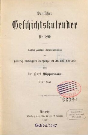 Deutscher Geschichtskalender : für ... ; sachlich geordnete Zusammenstellung der wichtigsten Vorgänge im In- und Ausland, 6,[1]. 1890