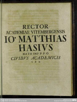 Rector Academiae Vitembergensis Jo. Matthias Hasius ...