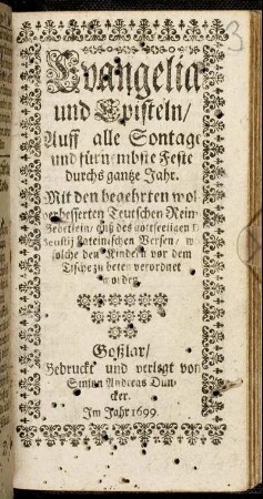 Evangelia und Episteln/ Auff alle Sontage und fürnembste Feste durchs gantze Jahr