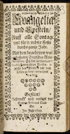 Evangelia und Episteln/ Auff alle Sontage und fürnembste Feste durchs gantze Jahr