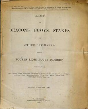 List of beacons, buoys, stakes, and other day-marks in the Fourth Light-House District embracing thr sea-coasts, bays, harbors, and rivers, from a point on the coast opposite the Mouth of the Shrewsbury River, New Jersey, to include Metomkin Inlet, Virginia. 1889 (1891)