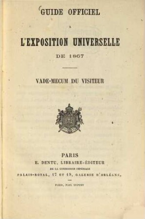 Guide officiel à l'exposition universelle de 1867 : Vade-mecum du visiteur