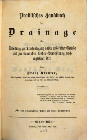 Praktisches Handbuch der Drainage, oder Anleitung zur Trockenlegung nasser und kalter Gründe und zur dauernden Bodenverbesserung nach englischer Art