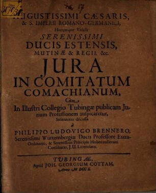 Augustissimi Cæsaris, & S. Imperii Romano-Germanici, Horumque Vasalli Serenissimi Ducis Estensis, Mutinæ & Regii. &c. Jura In Comitatum Comachianum