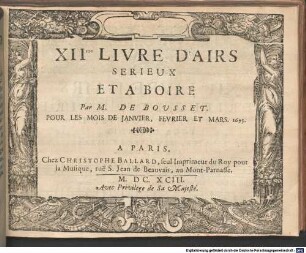 AIRS SERIEUX ET A BOIRE Par M. DE BOUSSET, [1,12]. Livre 12.me. - Jan., Febr., März 1693