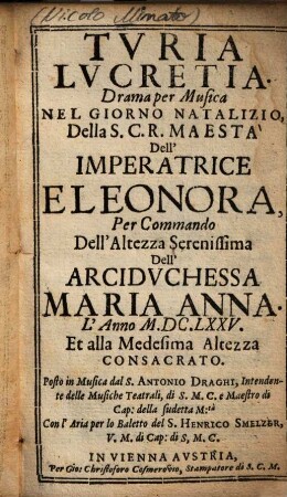 Turia Lucretia : Drama per Musica Nel Giorno Natalizio ... Dell' Imperatrice Eleonora