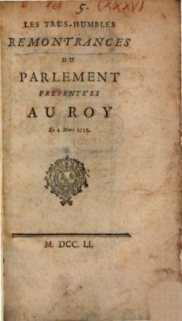 Les Tres-Humbles Remontrances Du Parlement Presentées Au Roy : Le 4. Mars 1751