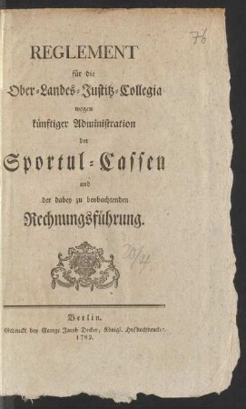 Reglement für die Ober-Landes-Justitz-Collegia wegen künftiger Administration der Sportul-Cassen und der dabey zu beobachtenden Rechnungsführung