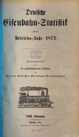 Deutsche Eisenbahn-Statistik : für d. Betriebs-Jahr .... 1872 (1874) = Jg. 23