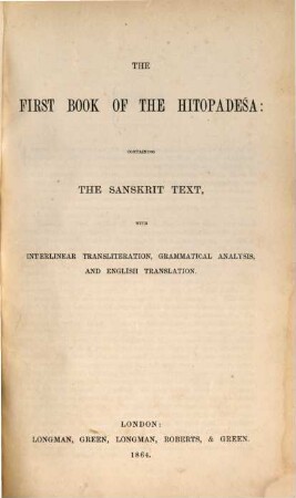 The ... book of the Hitopadeśa : containing the Sanskrit text, with interlinear transliteration, grammatical analysis, and English translation. 1