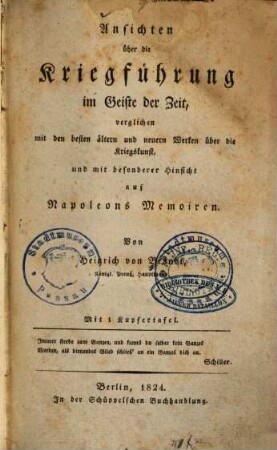 Ansichten über die Kriegführung im Geiste der Zeit : verglichen mit den besten ältern und neuern Werken über die Kriegskunst und mit besonderer Hinsicht auf Napoleons Memoiren