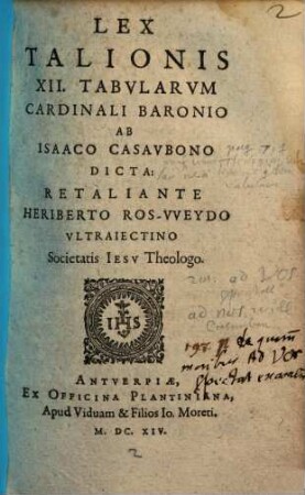 Lex talionis XII. tabvlarvm Cardinali Baronio Ab Isaaco Casavbono Dicta