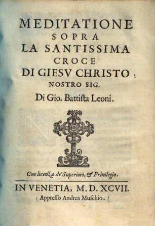Meditatione sopra la santissima croce di Giesu Christo ...