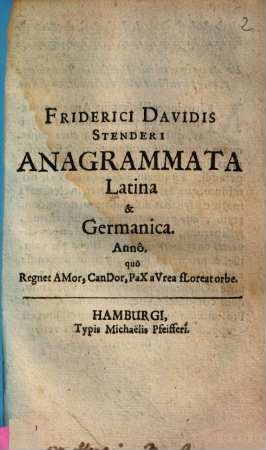 Friderici Davidis Stenderi Anagrammata Latina & Germanica