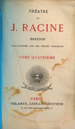 Théâtre de J. Racine : Éd. collationnée sur les textes originaux. 4