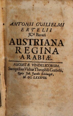 Antonii Guilielmi Ertelii Austriana regina Arabiae
