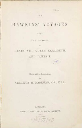 The Hawkins' voyages during the reigns of Henry VIII, Queen Elizabeth, and James I.